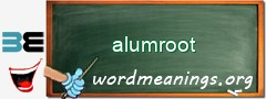 WordMeaning blackboard for alumroot